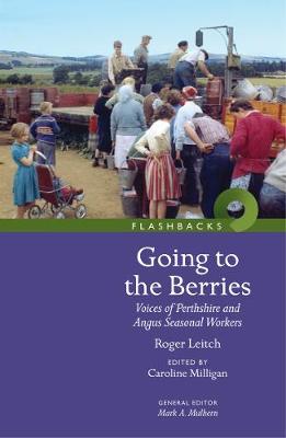 Going to the Berries: Voices of Perthshire and Angus Seasonal Workers 